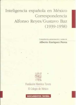 portada Inteligencia Española en México. Correspondencia Alfonso Reyes/ Gustavo baz 1939-1958