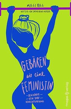 portada Gebären wie Eine Feministin: Dein Körper. Dein Baby. Deine Entscheidung. (en Alemán)