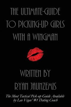 portada The Ultimate-Guide to Picking-up Girls with a Wingman (en Inglés)