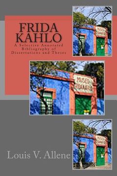 portada Frida Kahlo: A Selective Annotated Bibliography of Dissertations and Theses (en Inglés)