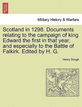 portada scotland in 1298. documents relating to the campaign of king edward the first in that year, and especially to the battle of falkirk. edited by h. g. (in English)