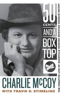 portada Fifty Cents and a Box Top: The Creative Life of Nashville Session Musician Charlie McCoy (Sounding Appalachia) (en Inglés)