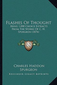 portada flashes of thought: being 1,000 choice extracts from the works of c. h. spurgeon (1874) (in English)