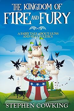 portada The Kingdom of Fire and Fury: A Fairy Tale About Guns and Silly Politics (in English)