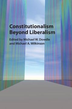 portada Constitutionalism Beyond Liberalism (en Inglés)