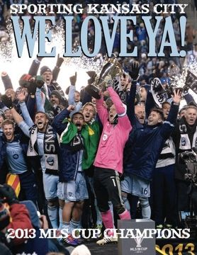 portada We Love Ya!: Sporting Kansas City - 2013 MLS Champions