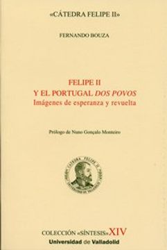 portada Felipe ii y el Portugal "Dos Povos": Imgágenes de Esperanza y Revuelta (Síntesis)
