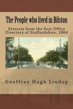 portada The People who lived in Bilston: Extracts from the Post Office Directory of Staffordshire, 1864 (The People who lived in Staffordshire) (Volume 3)