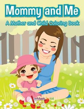 portada Mommy and Me, a Mother and Child Coloring Book (en Inglés)