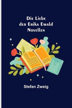 portada Die Liebe der Erika Ewald: Novellen (in German)