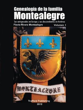 portada Genealogia de la Familia Montealegre: Sus Antepasados en Europa y sus Descendientes en America