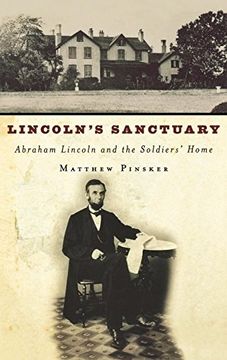 portada Lincoln's Sanctuary: Abraham Lincoln and the Soldiers' Home (en Inglés)