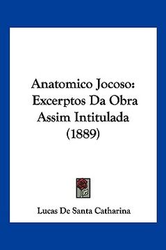 portada Anatomico Jocoso: Excerptos Da Obra Assim Intitulada (1889)