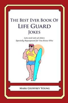 portada The Best Ever Book of Life Guard Jokes: Lots and Lots of Jokes Specially Repurposed for You-Know-Who (en Inglés)