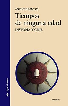 portada Tiempos de Ninguna Edad: Distopía y Cine (Signo e Imagen) (in Spanish)