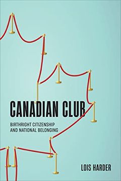 portada Canadian Club: Birthright Citizenship and National Belonging (en Inglés)