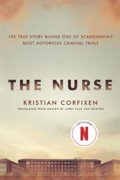 portada The Nurse: The True Story Behind one of Scandinavia's Most Notorious Criminal Trials (in English)
