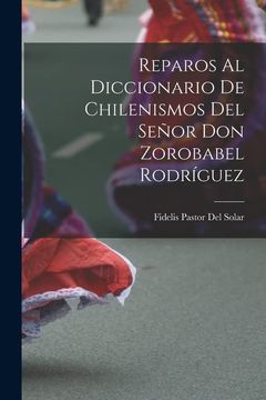 portada Reparos al Diccionario de Chilenismos del Señor don Zorobabel Rodríguez