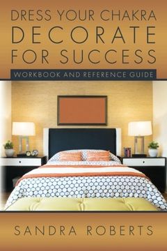 portada Dress your Chakra Decorate for Success: Workbook and Reference Guide