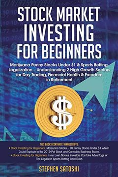 portada Stock Market Investing for Beginners: Marijuana Penny Stocks Under $1 & Sports Betting Legalization - Understanding 2 High Growth Sectors for day Trading, Financial Health & Freedom in Retirement (en Inglés)