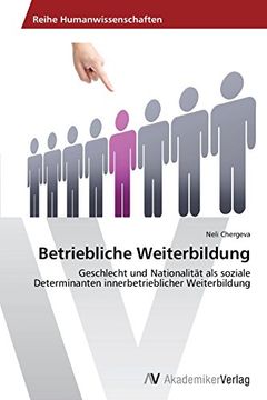 portada Betriebliche Weiterbildung: Geschlecht und Nationalität als soziale Determinanten innerbetrieblicher Weiterbildung