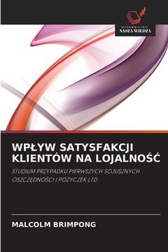 portada Wplyw Satysfakcji Klientów Na LojalnoŚĆ (en Polaco)