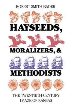 portada hayseeds, moralizers, and methodists: the twentieth-century image of kansas (en Inglés)
