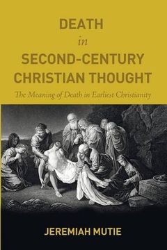 portada Death in Second-Century Christian Thought: The Meaning of Death in Earliest Christianity (in English)