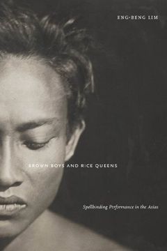 portada Brown Boys and Rice Queens: Spellbinding Performance in the Asias (Sexual Cultures)