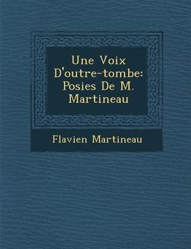 portada Une Voix D'Outre-Tombe: Po Sies de M. Martineau (en Francés)