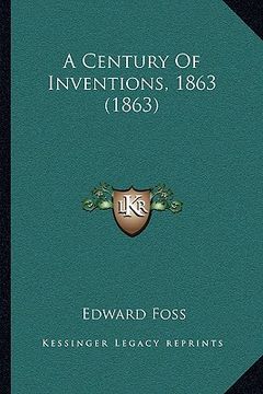 portada a century of inventions, 1863 (1863) (en Inglés)