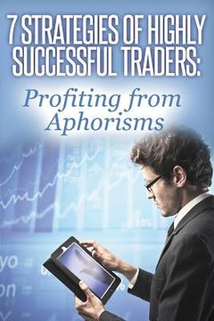 portada 7 Strategies of Highly Successful Traders: Profiting from Aphorisms (en Inglés)