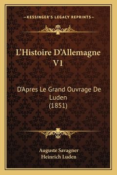 portada L'Histoire D'Allemagne V1: D'Apres Le Grand Ouvrage De Luden (1851) (en Francés)