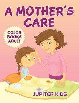 portada A Mother's Care: Color Books Adult (en Inglés)
