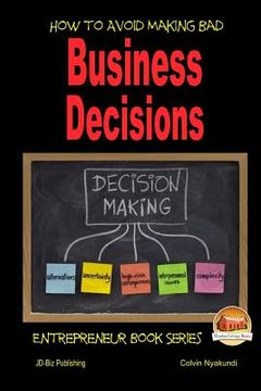 portada How to Avoid Making Bad Business Decisions (en Inglés)