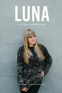 portada Luna: An exclusive mini collection for Purl Soho using Shepherdess Alpaca (in English)
