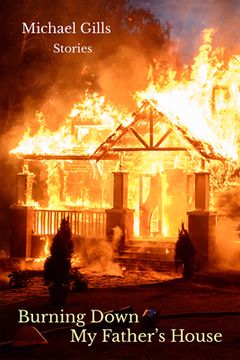 portada Burning Down My Father's House: Stories (en Inglés)