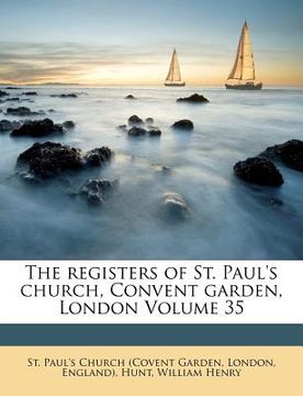 portada the registers of st. paul's church, convent garden, london volume 35 (en Inglés)