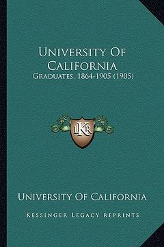 portada university of california: graduates, 1864-1905 (1905) (en Inglés)