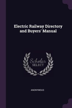 Electric Railway Directory and Buyers' Manual (en Inglés)