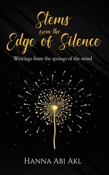 portada Stems from the Edge of Silence: Writings from the springs of the mind (en Inglés)