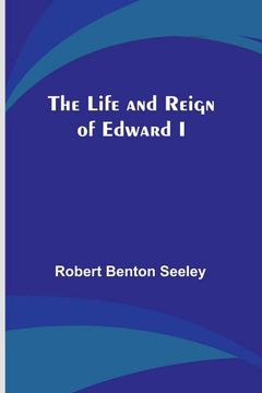 portada The Life and Reign of Edward I (in English)