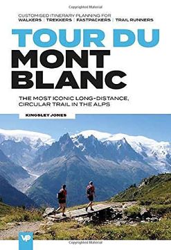portada Tour Du Mont Blanc: The Most Iconic Long-Distance, Circular Trail in the Alps with Customised Itinerary Planning for Walkers, Trekkers, Fa
