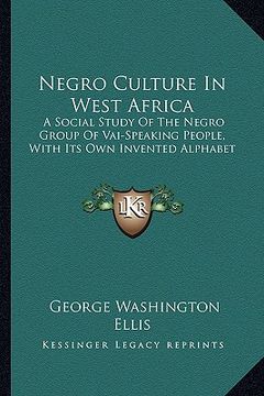 portada negro culture in west africa: a social study of the negro group of vai-speaking people, with its own invented alphabet