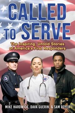 portada Called to Serve: The Inspiring, Untold Stories of America's First Responders (en Inglés)