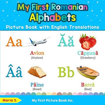 portada My First Romanian Alphabets Picture Book With English Translations: Bilingual Early Learning & Easy Teaching Romanian Books for Kids: 1 (Teach & Learn Basic Romanian Words for Children) 