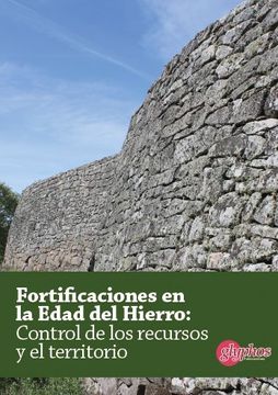 portada Fortificaciones en la edad del Hierro: Control de los recursos y el territorio (Actas)