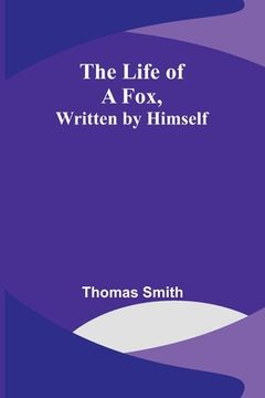 portada The Life of a Fox, Written by Himself (in English)