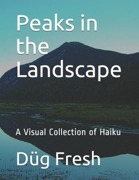 portada Peaks in the Landscape: A Visual Collection of Haiku (en Inglés)