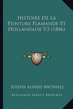 portada Histoire De La Peinture Flamande Et Hollandaise V3 (1846) (in French)
